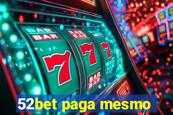 52bet paga mesmo